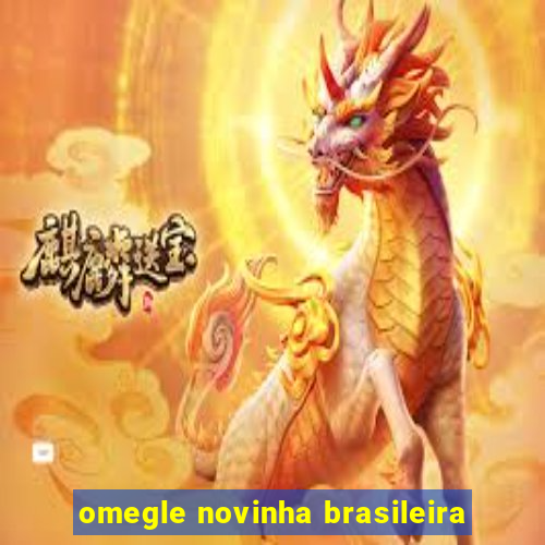 omegle novinha brasileira